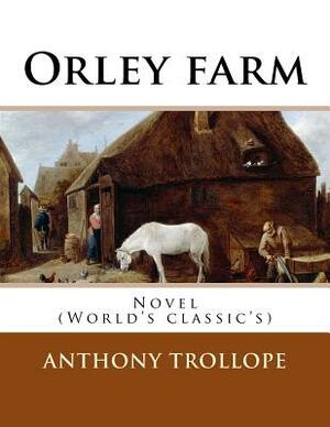 Orley farm. By: Anthony Trollope: Novel (World's classic's) by Anthony Trollope