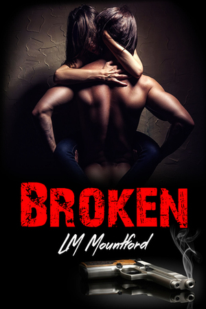 Broken by L.M. Mountford
