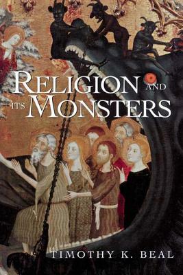 Religion and Its Monsters by Timothy K. Beal
