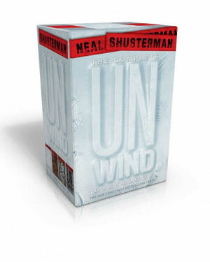The Complete Unwind Dystology: Unwind / UnWholly / UnSouled / UnDivided by Neal Shusterman