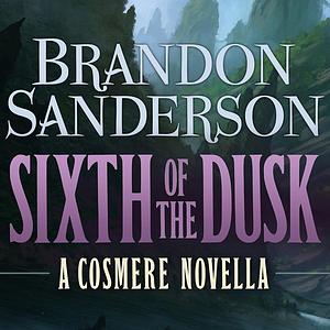 Sixth of the Dusk by Brandon Sanderson