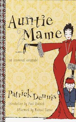 Auntie Mame: An Irreverent Escapade by Patrick Dennis