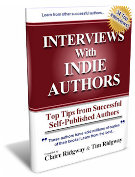 Interviews with Indie Authors: Top Tips from Successful Self-Published Authors by Claire Ridgway, Tim Ridgway