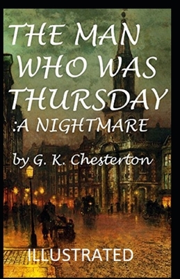 The Man Who Was Thursday: a Nightmare Illustrated by G.K. Chesterton