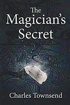 The Magician's Secret (Illusions of Power,#1) by Charles Townsend