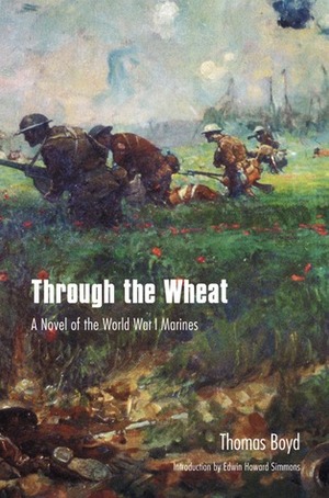 Through the Wheat: A Novel of the World War I Marines by Edwin H. Simmons, Thomas Boyd