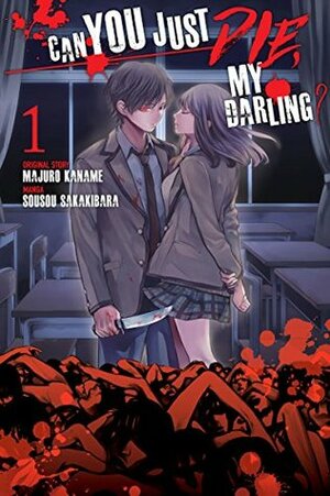 Can You Just Die, My Darling?, Vol. 1 by Sousou Sakakibara, Majuro Kaname