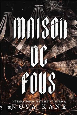 Maison De Fous by Nova Kane