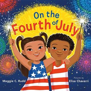 On the Fourth of July by Elisa Chavarri, Maggie C. Rudd