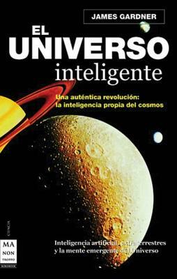 El Universo Inteligente by James Gardner