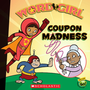 Coupon Madness by Word Girl Staff, Annie Auerbach