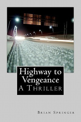 Highway to Vengeance: A Thomas Highway Novel by Brian Springer
