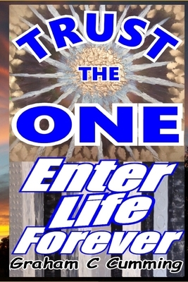 Trust the One: Enter Life forever by Graham Cumming