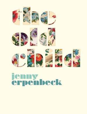 The Old Child by Jenny Erpenbeck, Jenny Erpenbeck