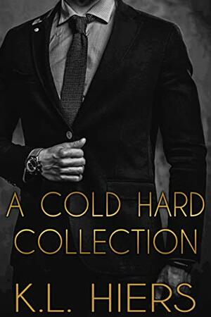 A Cold Hard Collection by K.L. Hiers