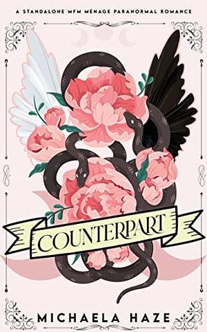 Counterpart by Michaela Haze, Michaela Haze