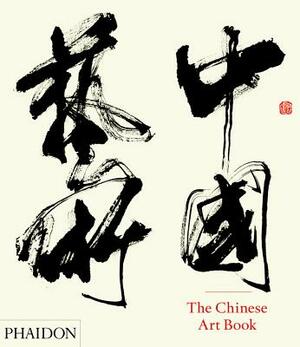 The Chinese Art Book by Jeffrey Moser, Katie Hill, Colin MacKenzie
