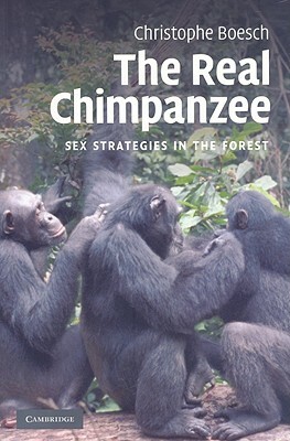The Real Chimpanzee: Sex Strategies in the Forest by Christophe Boesch