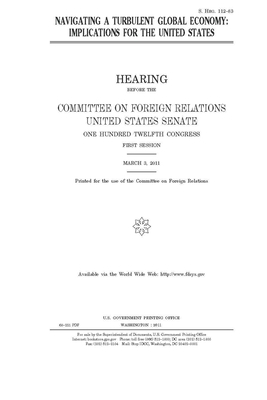 Navigating a turbulent global economy: implications for the United States by Committee on Foreign Relations (senate), United States Congress, United States Senate