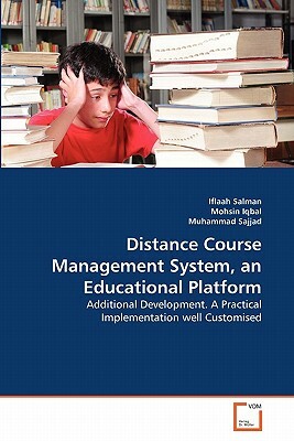 Distance Course Management System, an Educational Platform by Muhammad Sajjad, Iflaah Salman, Mohsin Iqbal