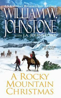 A Rocky Mountain Christmas by J.A. Johnstone, William W. Johnstone