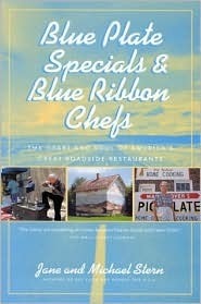 Blue Plate Specials & Blue Ribbon Chefs: The Heart and Soul of America's Great Roadside Restaurants by Jane Stern, Michael Stern