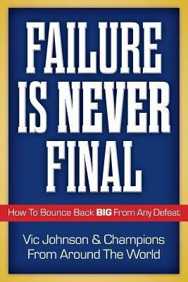 Failure Is Never Final: How To Bounce Back BIG From Any Defeat by Joan Warren, Gregory Corradino MD Mba, Paula Hayashi MD