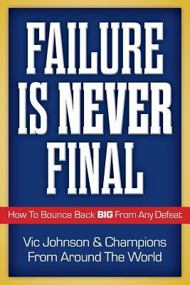 Failure Is Never Final: How To Bounce Back BIG From Any Defeat by Paula Hayashi MD, Gregory Corradino MD Mba, Joan Warren