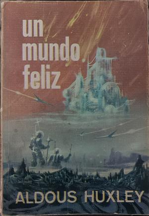 un mundo feliz  by Aldous Huxley