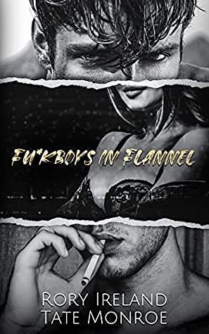 Fu*kboys in Flannel by Rory Ireland, Tate Monroe
