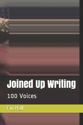 Joined Up Writing: 100 Voices by Fin Hall