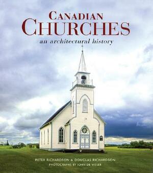 Canadian Churches: An Architectural History by Douglas Richardson, Peter Richardson