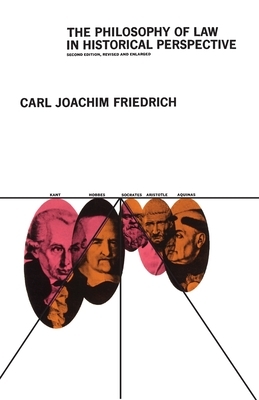 The Philosophy of Law in Historical Perspective by Carl Joachim Friedrich