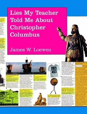 Lies My Teacher Told Me About Christopher Columbus: What Your History Books Got Wrong by James W. Loewen