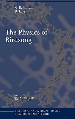 The Physics of Birdsong by Gabriel B. Mindlin, Rodrigo Laje
