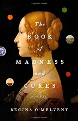 The Book of Madness and Cures by Regina O'Melveny