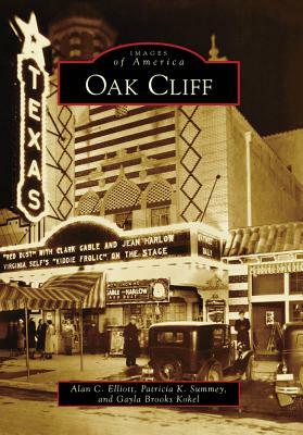 Oak Cliff by Alan C. Elliott, Gayla Brooks Kokel, Patricia K. Summey