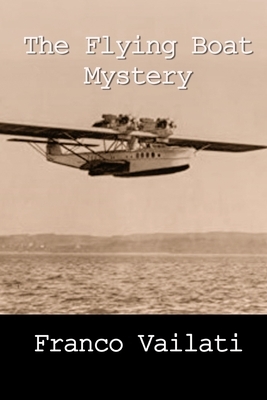 The Flying Boat Mystery by Franco Vailati