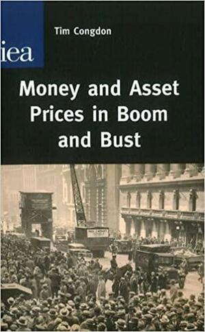 Money and Asset Prices in Boom and Bust by Tim Congdon