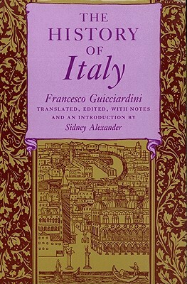 The History of Italy by Francesco Guicciardini, Sidney Alexander