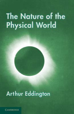 The Nature of the Physical World: Gifford Lectures (1927) by Arthur Eddington