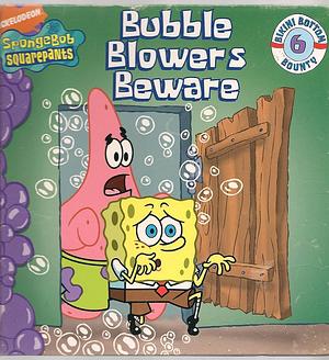 Bubble Blowers, Beware! by David Lewman