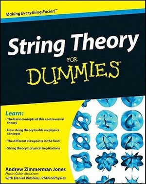 String Theory For Dummies by Daniel Robbins, Andrew Zimmerman Jones