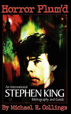 Horror Plum'd: International Stephen King Bibliography and Guide 1960-2000 by Michael Collings, Stephen King
