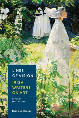 Lines of Vision: Irish Writers on Art by Janet McLean