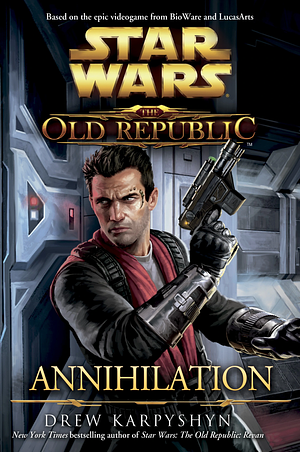 Star Wars: The Old Republic Annihilation by Drew Karpyshyn