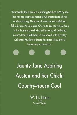 Jaunty Jane Aspiring Austen and her Chichi Country-house Cool Comedy by Twisted Classics, W. H. Helm