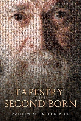 Tapestry of the Second Born by Matthew Allen Dickerson