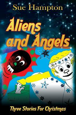 Aliens and Angels: Three Stories for Christmas by Sue Hampton