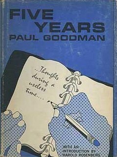 Five Years: Thoughts during a useless time by Paul Goodman